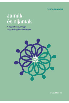 Jamák és nijamák - A jóga etikája, avagy hogyan legyünk boldogok