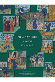 Pillanatképek a magyar középkorból