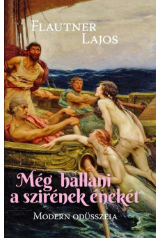 Még hallani a szirének énekét - Modern Odüsszeia