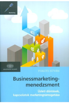 Businessmarketing-menedzsment /Üzleti döntések, kapcsolatok marketingtámogatása