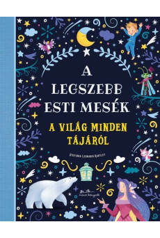 A legszebb esti mesék a világ minden tájáról
