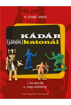 Kádár (játék)katonái - I. Az ókortól a 