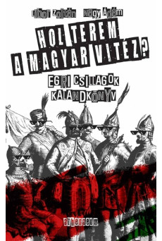 Hol terem a magyar vitéz? - Egri csillagok – Kalandkönyv - Kötelezők újratöltve