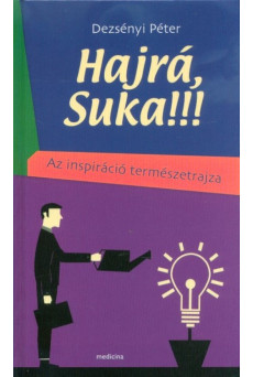 Hajrá Suka!!! - Az inspiráció természetrajza