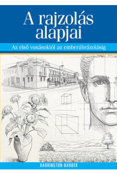 A rajzolás alapjai - Az első vonásoktól az emberábrázolásig (új kiadás)