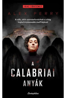 A calabriai anyák - A nők, akik szembefordultak a világ legbefolyásosabb maffiájával