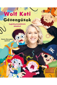 Wolf Kati: Gyerekszáj - Gézengúzok foglalkoztatófüzete dalokkal - Gyerekszáj