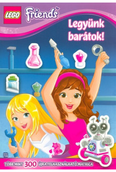 Lego Friends: Legyünk barátok! /Több mint 300 újra felhasználható matrica