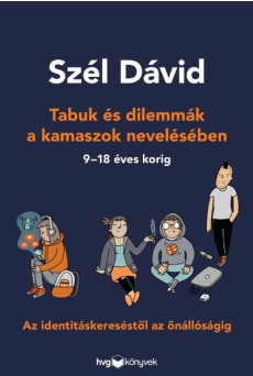 Tabuk és dilemmák a kamaszok nevelésében - Az identitáskereséstől az önállóságig