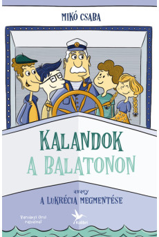 Kalandok a Balatonon 1. - Avagy a Lukrécia megmentése