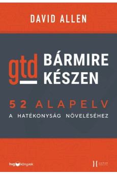 Bármire készen – GTD - 52 alapelv a hatékonyság növeléséhez