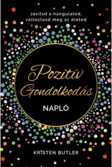 Pozitív gondolkodás napló - Javítsd a hangulatod, változtasd meg az életed