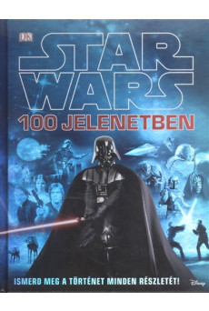 Star Wars 100 jelenetben /Ismerd meg a történet minden részletét!