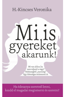 Mi is gyereket akarunk!
