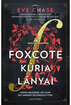 A Foxcote kúria lányai - Három nemzedék. Két nyár. Egy mindent felforgató titok.