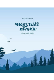 Hegyháti mesék - Séta a Csodák Földjén