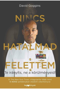 Nincs hatalmad felettem - Te irányíts, ne a körülményeid!