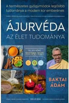 Ájurvéda az élet tudománya - A természetes gyógymódok legősibb tudománya a modern kor emberének