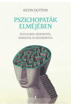 Pszichopaták elméjében - Életleckék szentektől, kémektől és bűnözőktől (e-könyv)