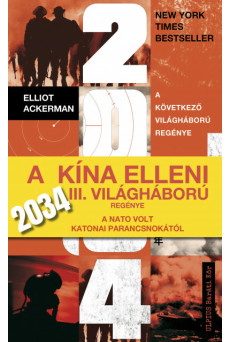 2034 - A Kína elleni III. világháború regénye a NATO volt katonai parancsnokától