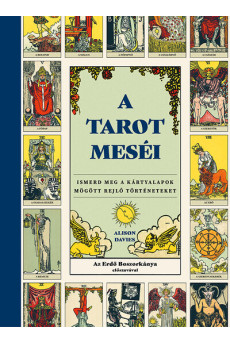 A tarot meséi - Ismerd meg a kártyalapok mögött rejlő történeteket