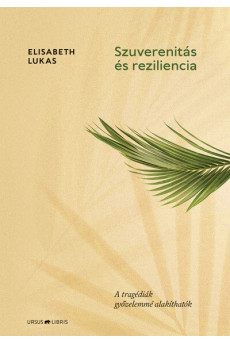 Szuverenitás és reziliencia - A tragédiák győzelemmé alakíthatók