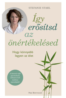 Így erősítsd az önértékelésed - Hogy könnyebb legyen az élet (új kiadás)