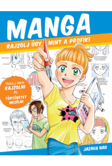 Manga - Rajzolj úgy mint a profik!