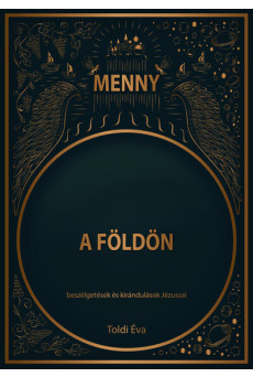 Menny a Földön - Beszélgetések és kirándulások Jézussal