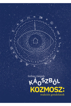 Káoszból kozmosz: reakciós gondolatok - Publicisztikák, 2009-2023