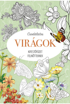 Csodálatos virágok - Kifestőfüzet felnőtteknek