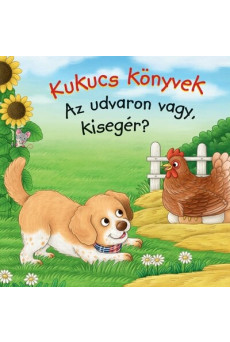 Kukucs Könyvek - Az udvaron vagy, kisegér?