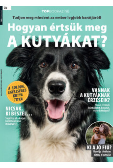 Top Bookazine - Hogyan értsük meg a kutyákat?