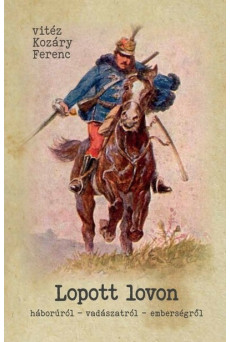 Lopott lovon - Háborúról - vadászatról - emberségről