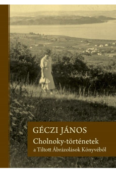 Cholnoky-történetek a Tiltott Ábrázolások Könyvéből