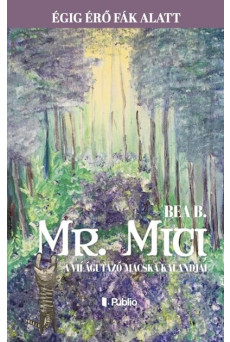 Mr. Mici, a világutazó macska kalandjai - Égig érő fák alatt