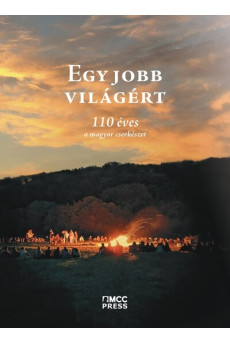 Egy jobb világért - 110 éves a magyar cserkészet