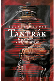 Tantrák - Istenség-jóga a buddhizmusban