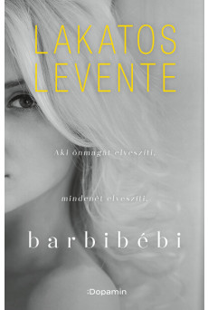 Barbibébi - Aki önmagát elveszíti, mindenét elveszíti (új kiadás)