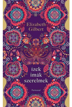 Ízek, imák, szerelmek - Egy boldogságkereső nő útja Itálián, Indián és Indonézián keresztül