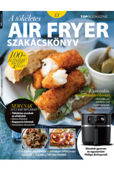 Top Bookazine - A tökéletes Air Fryer szakácskönyv