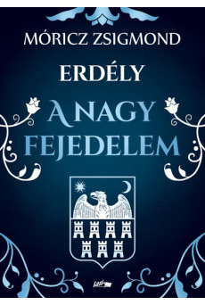 Erdély - A nagy fejedelem