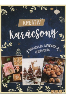Kreatív karácsony - Barkácsolás, ajándékok, kézművesség §K