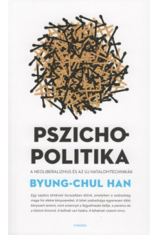 Pszichopolitika - A neoliberalizmus és az új hatalomtechnikák (új kiadás)