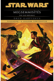 Star Wars - The Old Republic: Megsemmisítés - Legendák - a legjobb történetek (új kiadás)