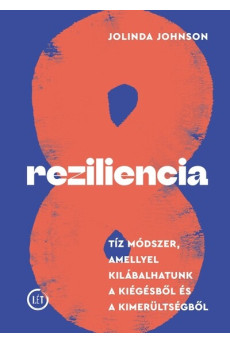 Reziliencia - Tíz módszer, amellyel kilábalhatunk a kiégésből és a kimerültségből