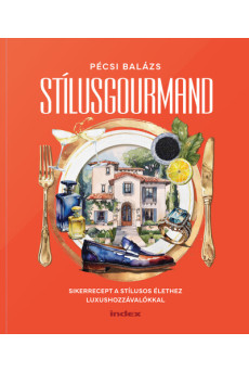 Stílusgourmand - Sikerrecept a stílusos élethez luxushozzávalókkal