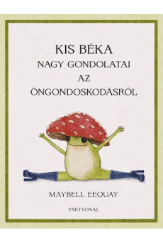 Kis béka nagy gondolatai az öngondoskodásról