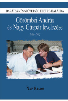 Barátság és szövetség életre-halálra - Görömbei András és Nagy Gáspár levelezése, 1974-1992