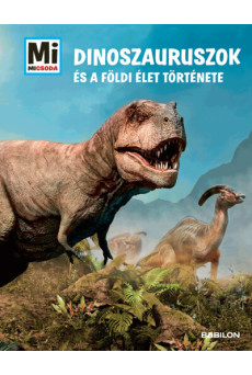 Dinoszauruszok és a földi élet története - Mi MICSODA